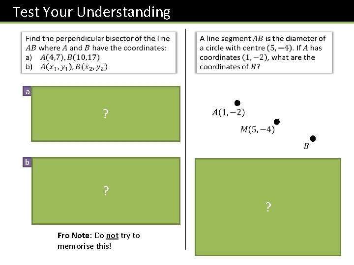 Test Your Understanding a ? b ? Fro Note: Do not try to memorise