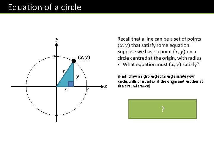 Equation of a circle (Hint: draw a right-angled triangle inside your circle, with one