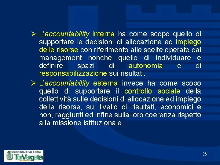 Ø L’accountability interna ha come scopo quello di supportare le decisioni di allocazione ed