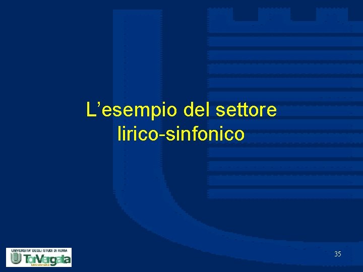 L’esempio del settore lirico-sinfonico 35 