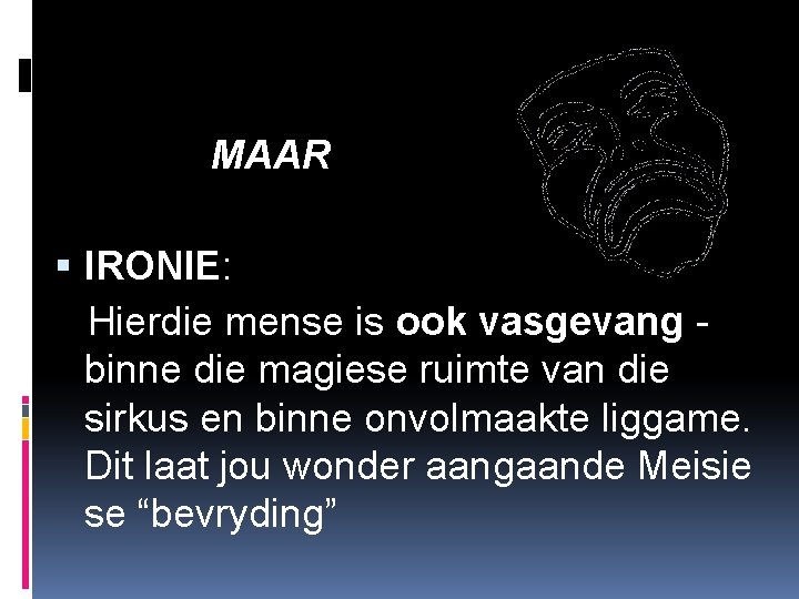 MAAR IRONIE: Hierdie mense is ook vasgevang binne die magiese ruimte van die sirkus