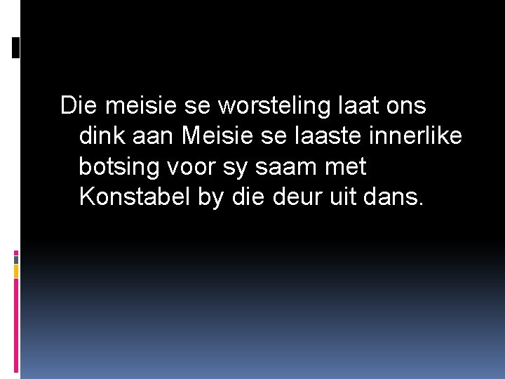 Die meisie se worsteling laat ons dink aan Meisie se laaste innerlike botsing voor