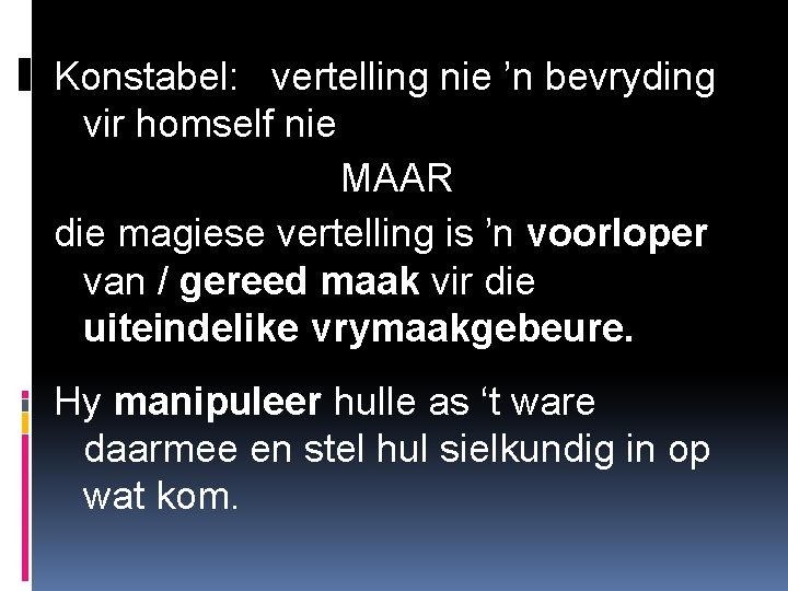 Konstabel: vertelling nie ’n bevryding vir homself nie MAAR die magiese vertelling is ’n