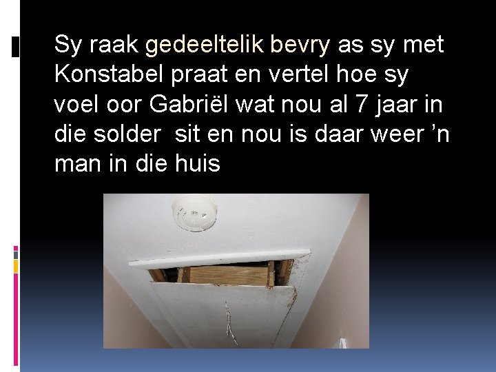 Sy raak gedeeltelik bevry as sy met Konstabel praat en vertel hoe sy voel