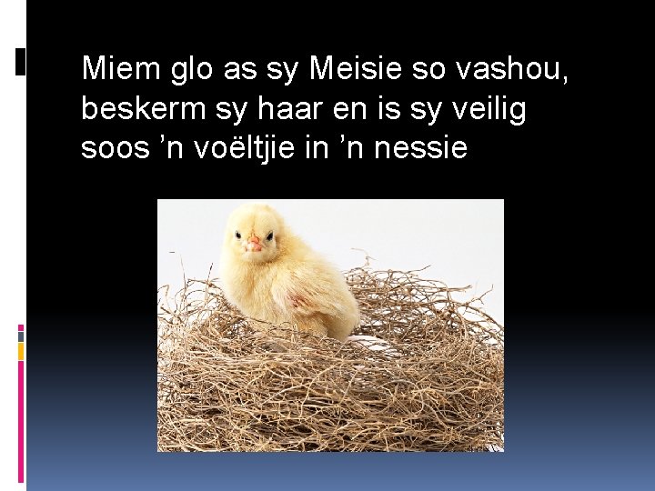 Miem glo as sy Meisie so vashou, beskerm sy haar en is sy veilig