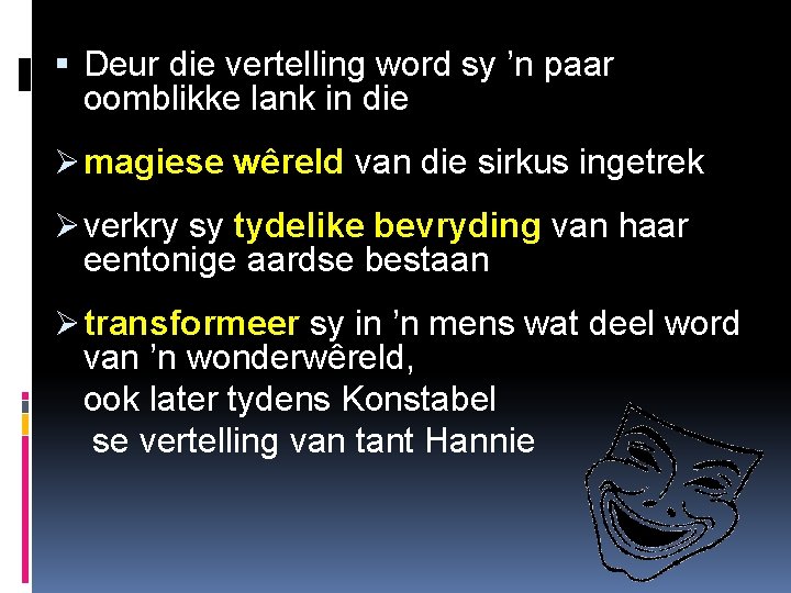  Deur die vertelling word sy ’n paar oomblikke lank in die Ø magiese