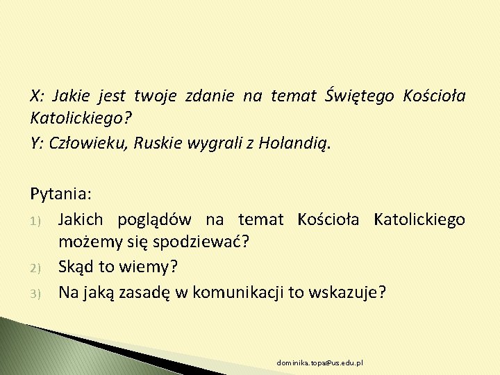 X: Jakie jest twoje zdanie na temat Świętego Kościoła Katolickiego? Y: Człowieku, Ruskie wygrali