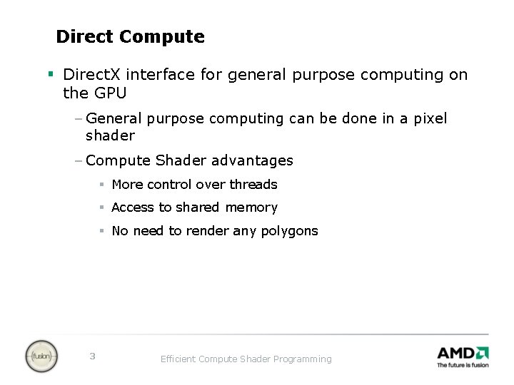 Efficient Compute Shader Programming Bill Bilodeau AMD Topics