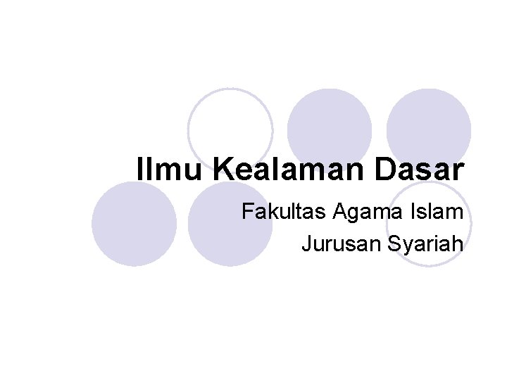 Ilmu Kealaman Dasar Fakultas Agama Islam Jurusan Syariah 