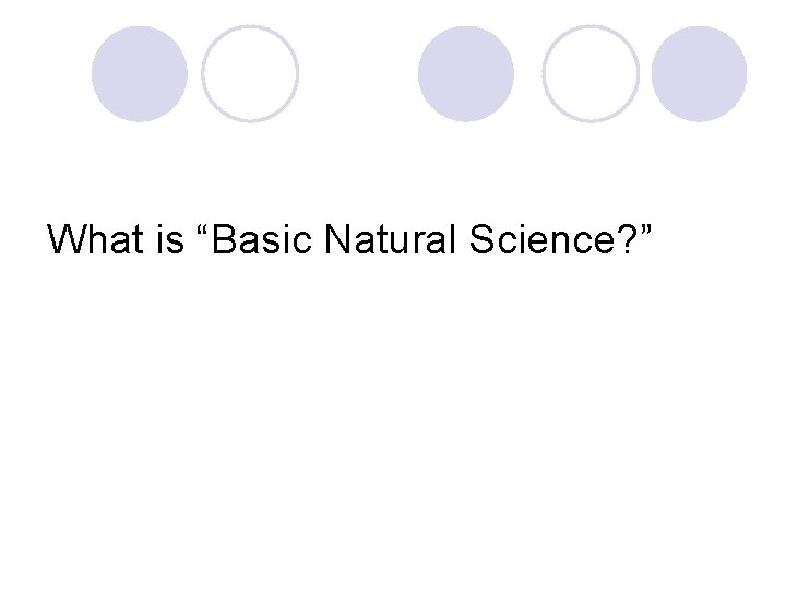 What is “Basic Natural Science? ” 