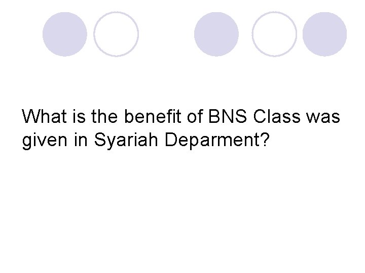 What is the benefit of BNS Class was given in Syariah Deparment? 
