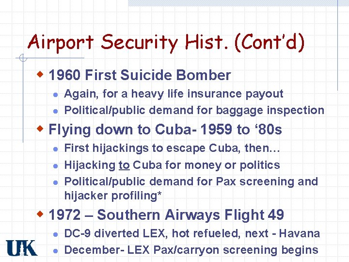 Airport Security Hist. (Cont’d) w 1960 First Suicide Bomber l l Again, for a