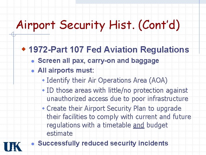 Airport Security Hist. (Cont’d) w 1972 -Part 107 Fed Aviation Regulations l l l