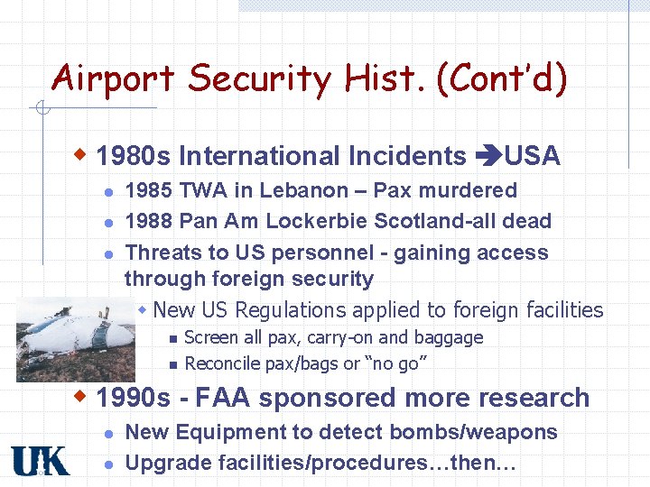 Airport Security Hist. (Cont’d) w 1980 s International Incidents USA l l l 1985