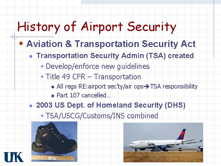 History of Airport Security w Aviation & Transportation Security Act l Transportation Security Admin