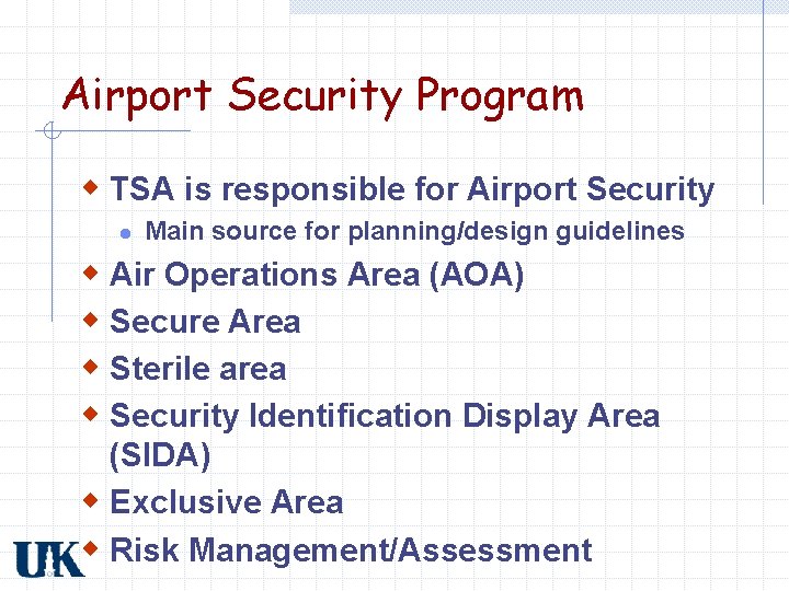 Airport Security Program w TSA is responsible for Airport Security l Main source for