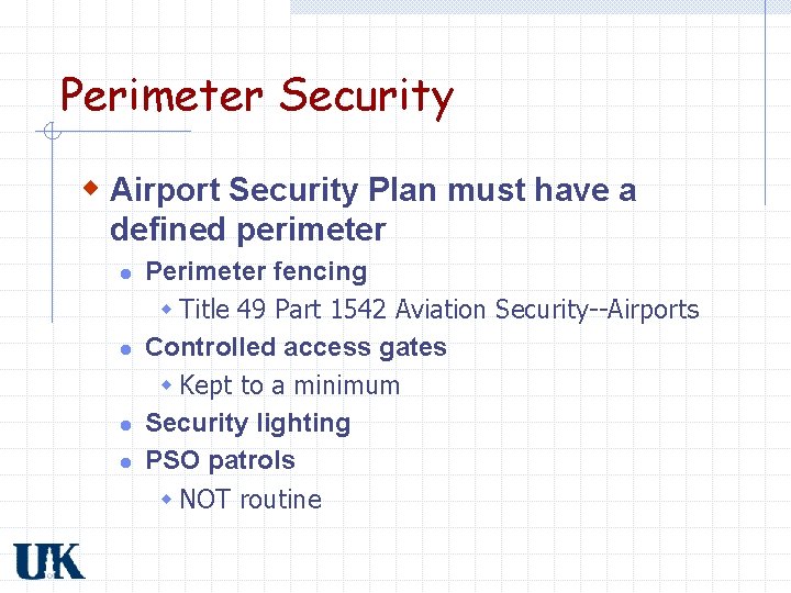 Perimeter Security w Airport Security Plan must have a defined perimeter l l Perimeter