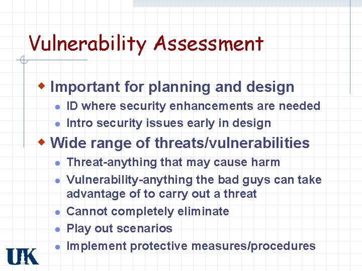 Vulnerability Assessment w Important for planning and design l l ID where security enhancements