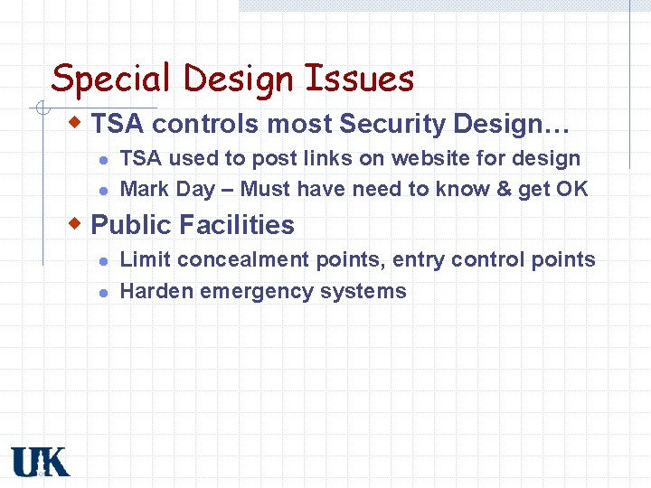 Special Design Issues w TSA controls most Security Design… l l TSA used to