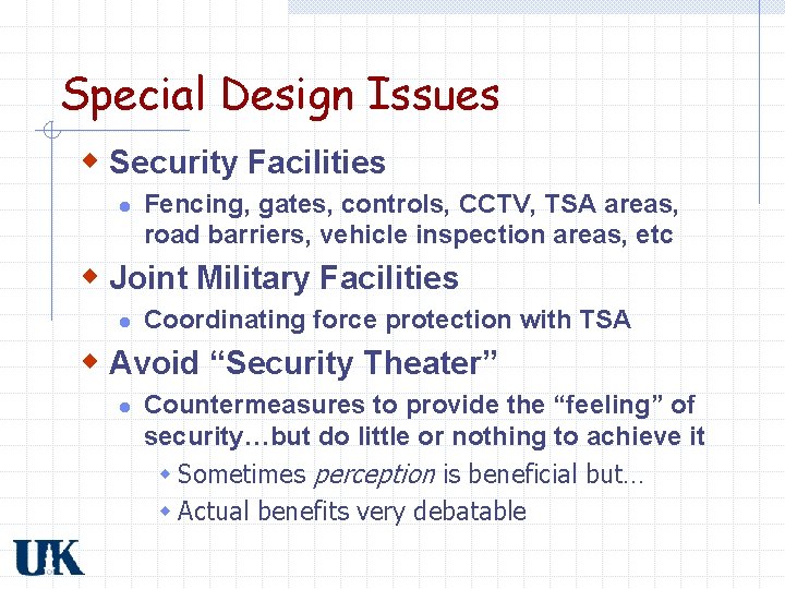 Special Design Issues w Security Facilities l Fencing, gates, controls, CCTV, TSA areas, road
