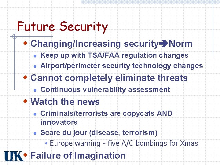 Future Security w Changing/Increasing security Norm l l Keep up with TSA/FAA regulation changes