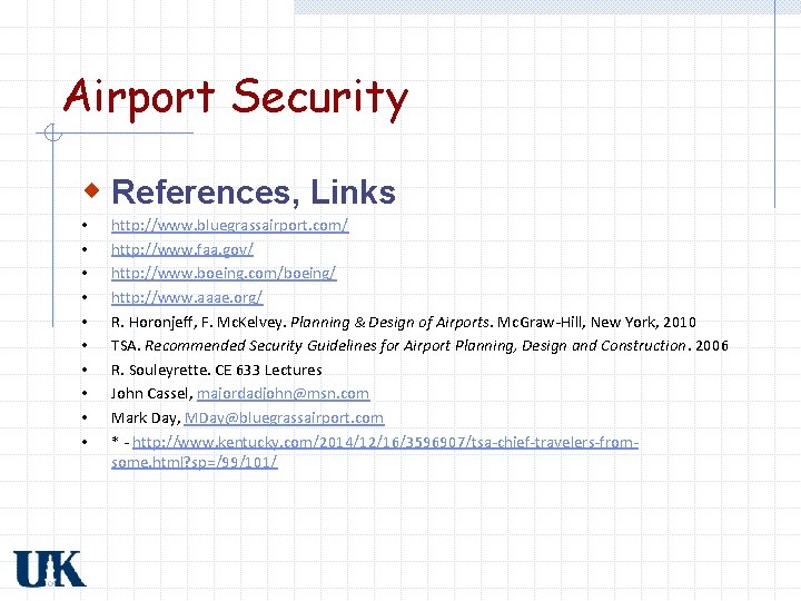 Airport Security w References, Links • • • http: //www. bluegrassairport. com/ http: //www.