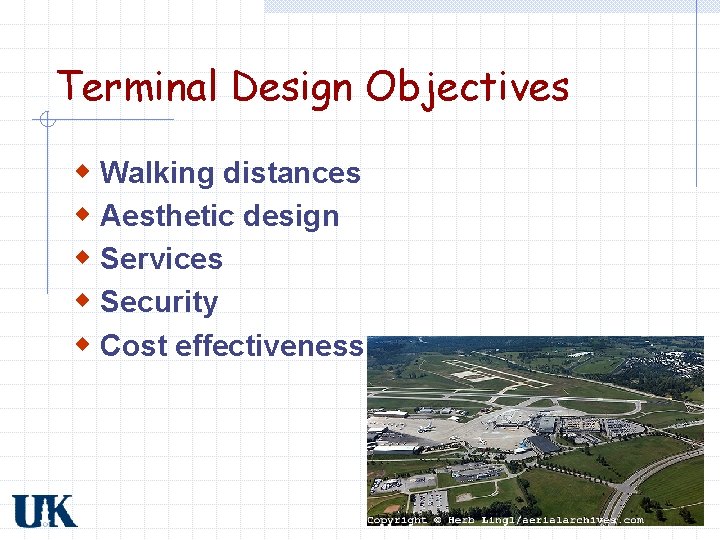 Terminal Design Objectives w Walking distances w Aesthetic design w Services w Security w