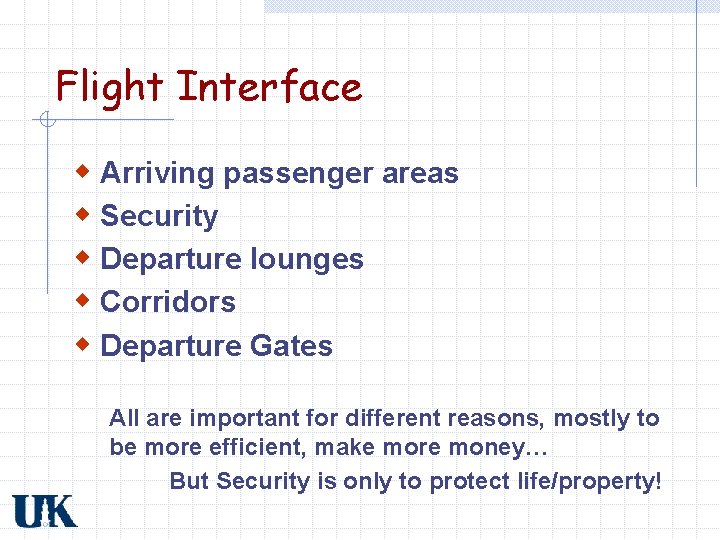 Flight Interface w Arriving passenger areas w Security w Departure lounges w Corridors w