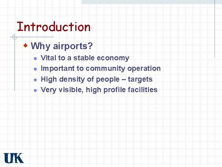 Introduction w Why airports? l l Vital to a stable economy Important to community