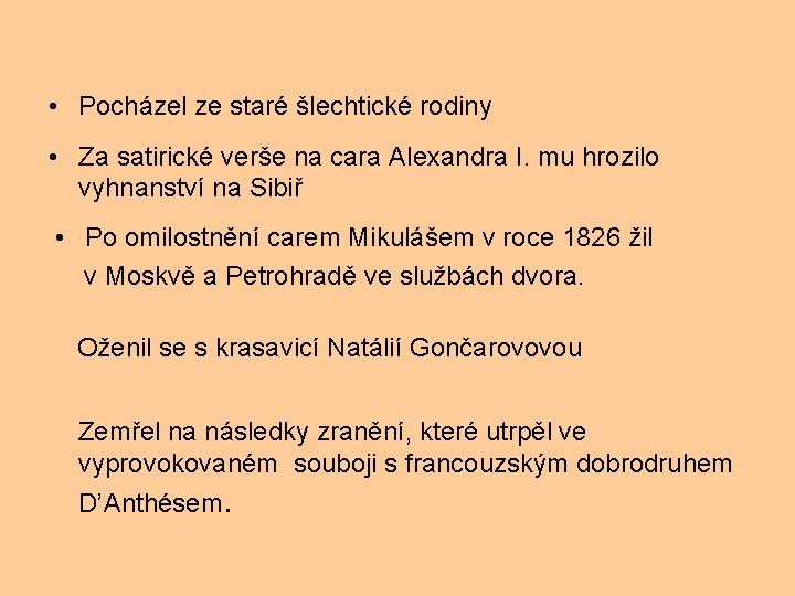  • Pocházel ze staré šlechtické rodiny • Za satirické verše na cara Alexandra