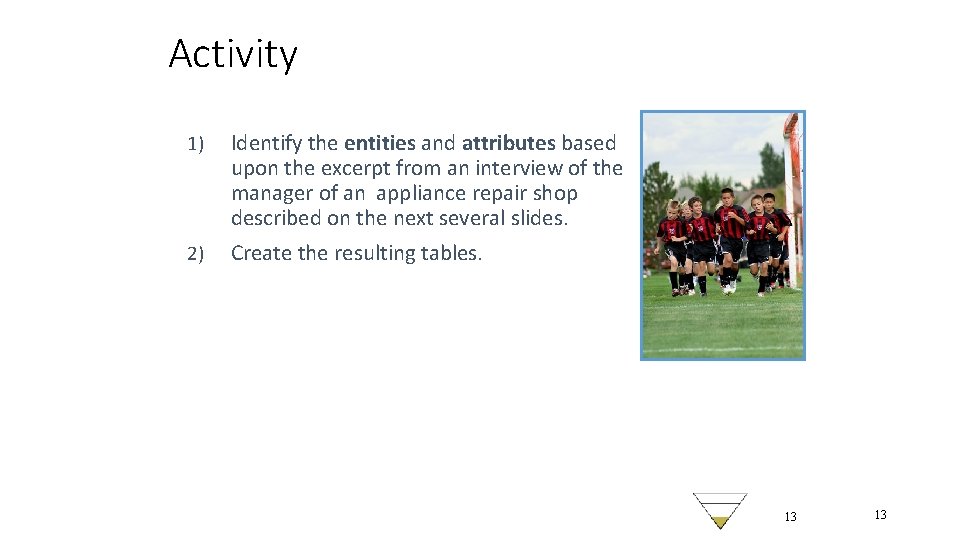 Activity 1) Identify the entities and attributes based upon the excerpt from an interview