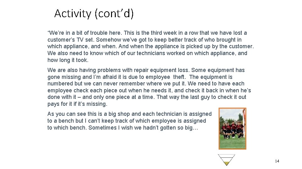 Activity (cont’d) “We’re in a bit of trouble here. This is the third week
