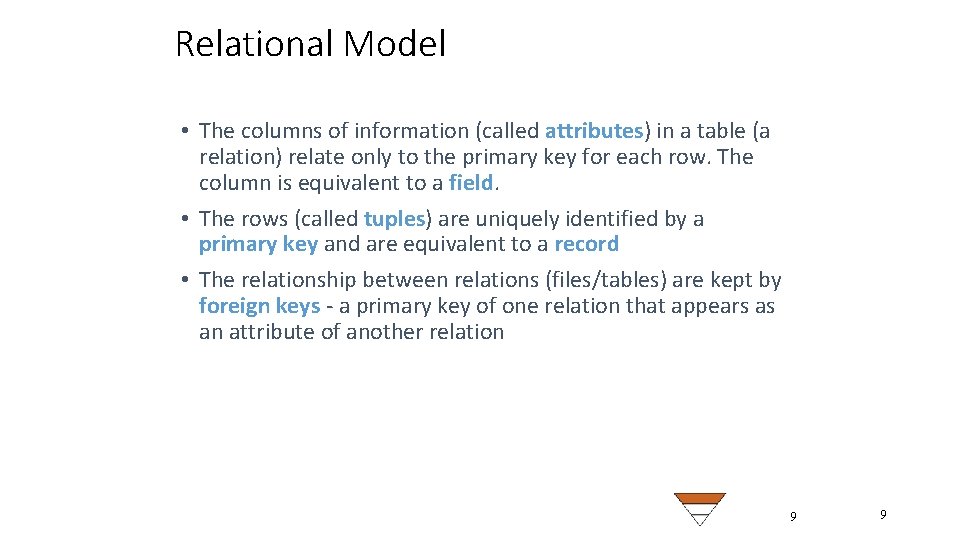 Relational Model • The columns of information (called attributes) in a table (a relation)