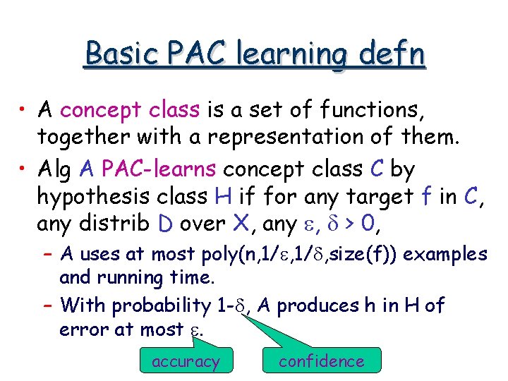 Basic PAC learning defn • A concept class is a set of functions, together