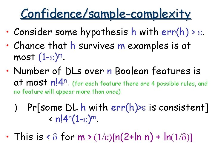 Confidence/sample-complexity • Consider some hypothesis h with err(h) > e. • Chance that h