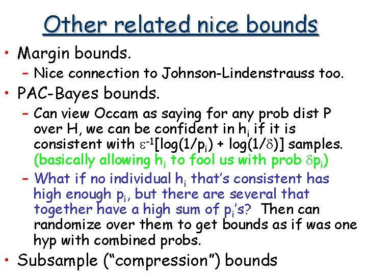 Other related nice bounds • Margin bounds. – Nice connection to Johnson-Lindenstrauss too. •