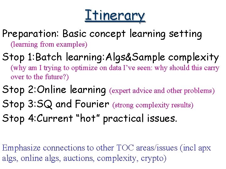 Itinerary Preparation: Basic concept learning setting (learning from examples) Stop 1: Batch learning: Algs&Sample