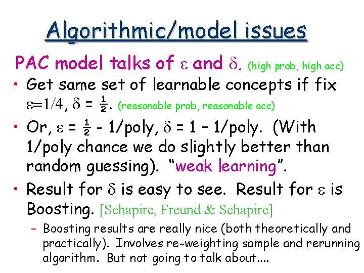 Algorithmic/model issues PAC model talks of e and d. (high prob, high acc) •