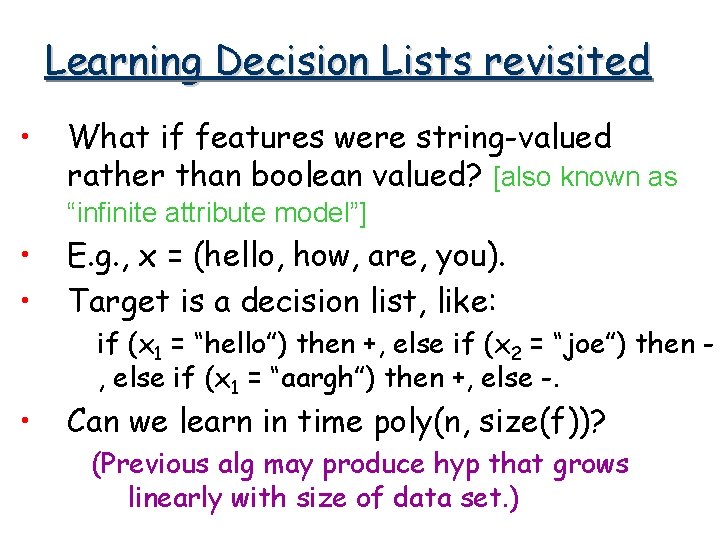 Learning Decision Lists revisited • What if features were string-valued rather than boolean valued?