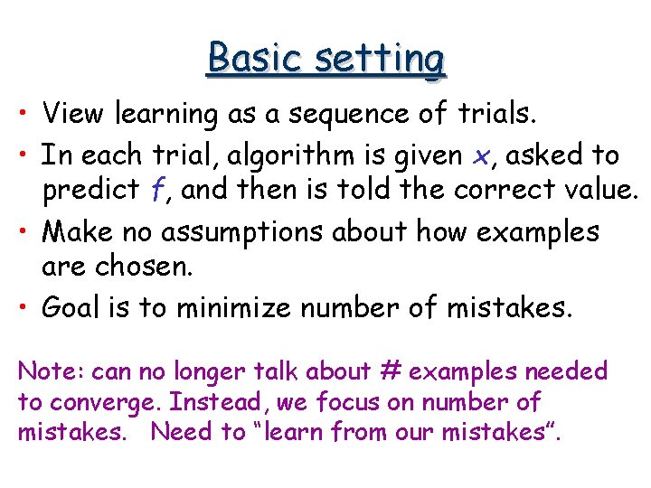 Basic setting • View learning as a sequence of trials. • In each trial,