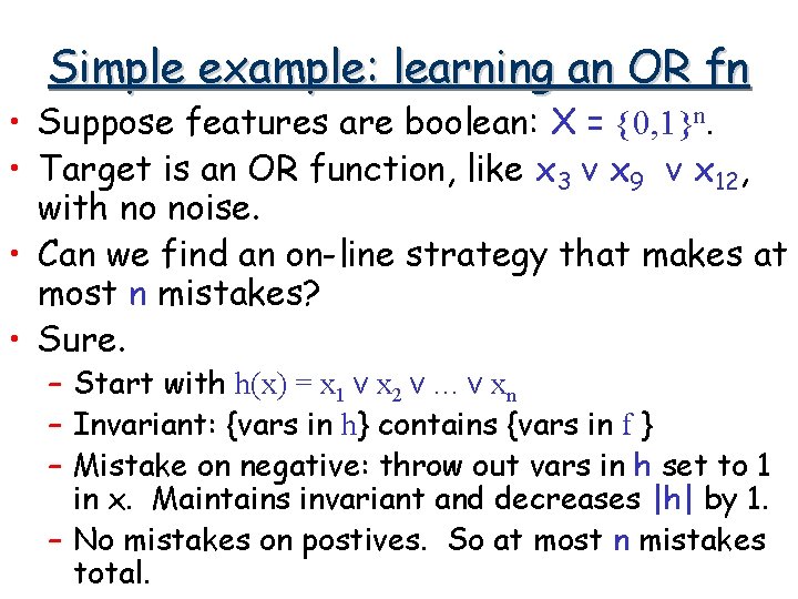 Simple example: learning an OR fn • Suppose features are boolean: X = {0,