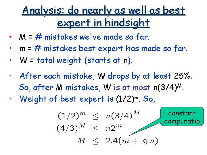 Analysis: do nearly as well as best expert in hindsight • M = #