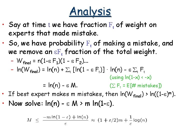 Analysis • Say at time t we have fraction Ft of weight on experts