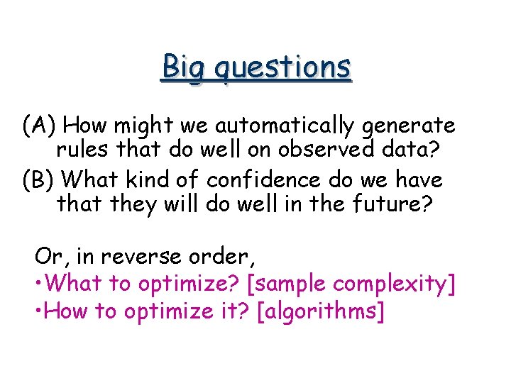 Big questions (A) How might we automatically generate rules that do well on observed