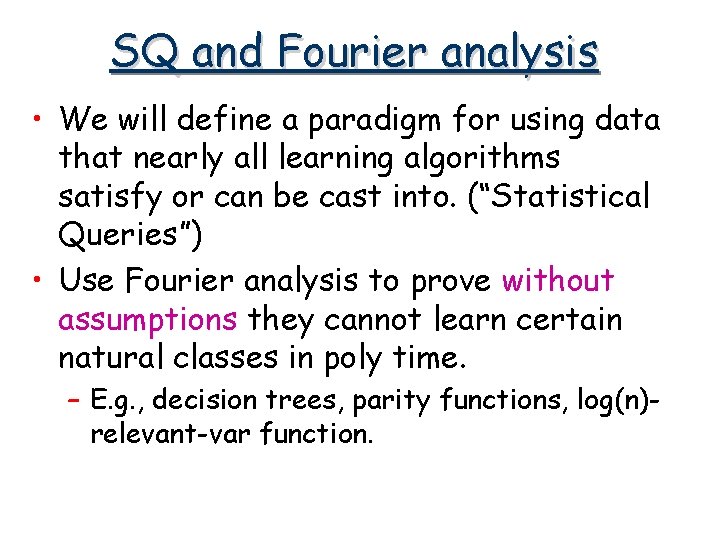 SQ and Fourier analysis • We will define a paradigm for using data that