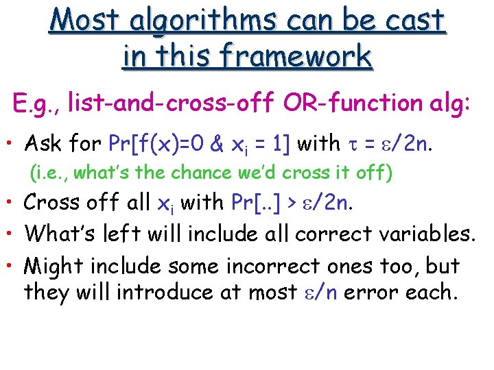 Most algorithms can be cast in this framework E. g. , list-and-cross-off OR-function alg:
