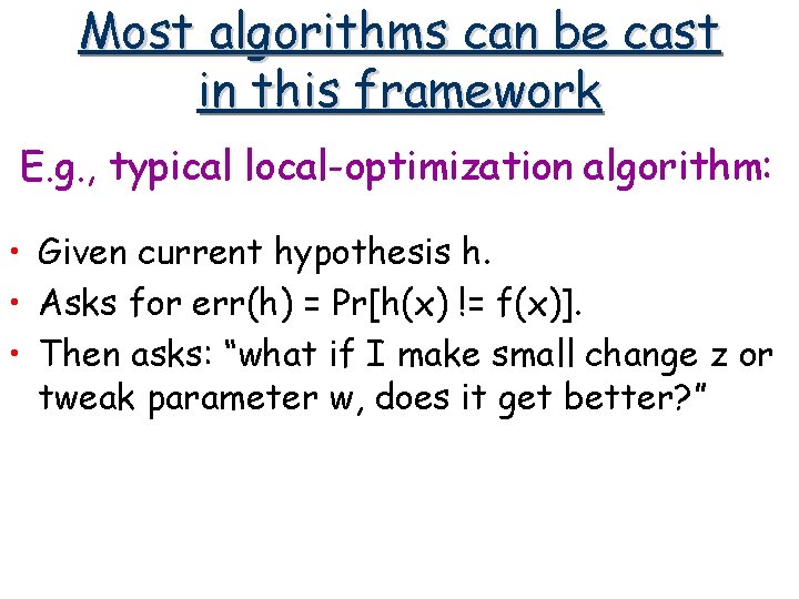 Most algorithms can be cast in this framework E. g. , typical local-optimization algorithm: