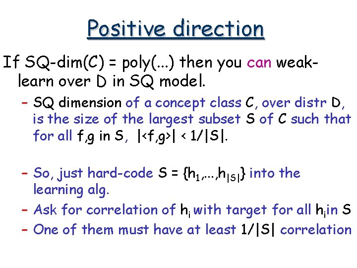 Positive direction If SQ-dim(C) = poly(. . . ) then you can weaklearn over