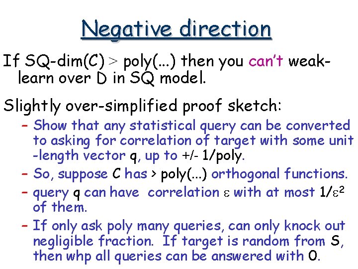 Negative direction If SQ-dim(C) > poly(. . . ) then you can’t weaklearn over