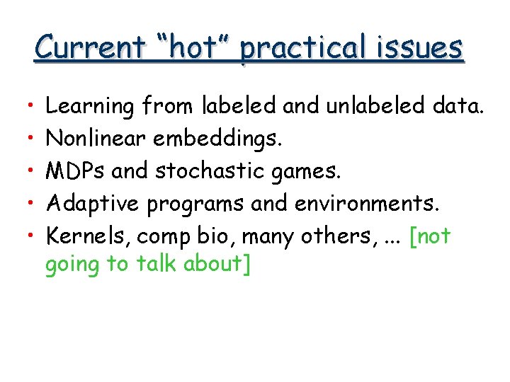 Current “hot” practical issues • • • Learning from labeled and unlabeled data. Nonlinear